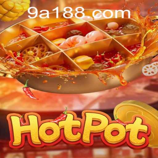 Hotpot: A188 - A Fiery New Game Captivating the World